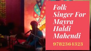 Rajasthani Mayra Singer, Male Bhat Singer, Marwadi Mayra Haldi Mehandi Singer